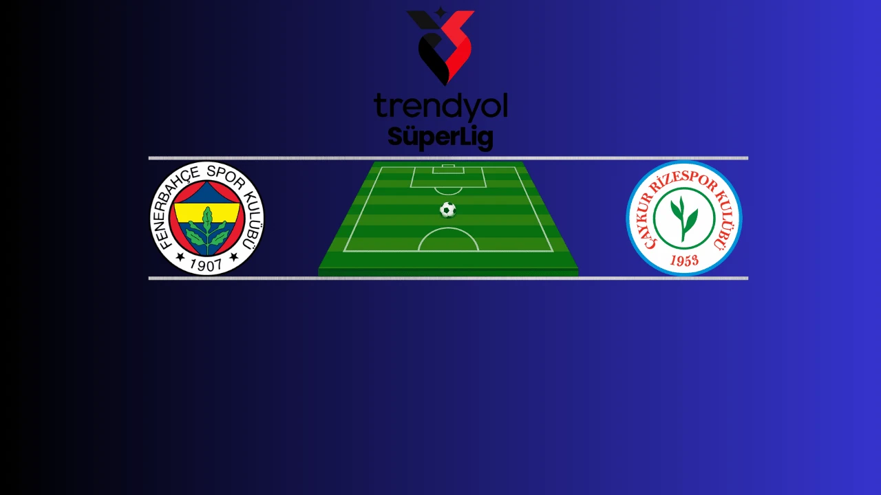 Fenerbahçe - Çaykur Rizespor | Canlı maç anlatımı